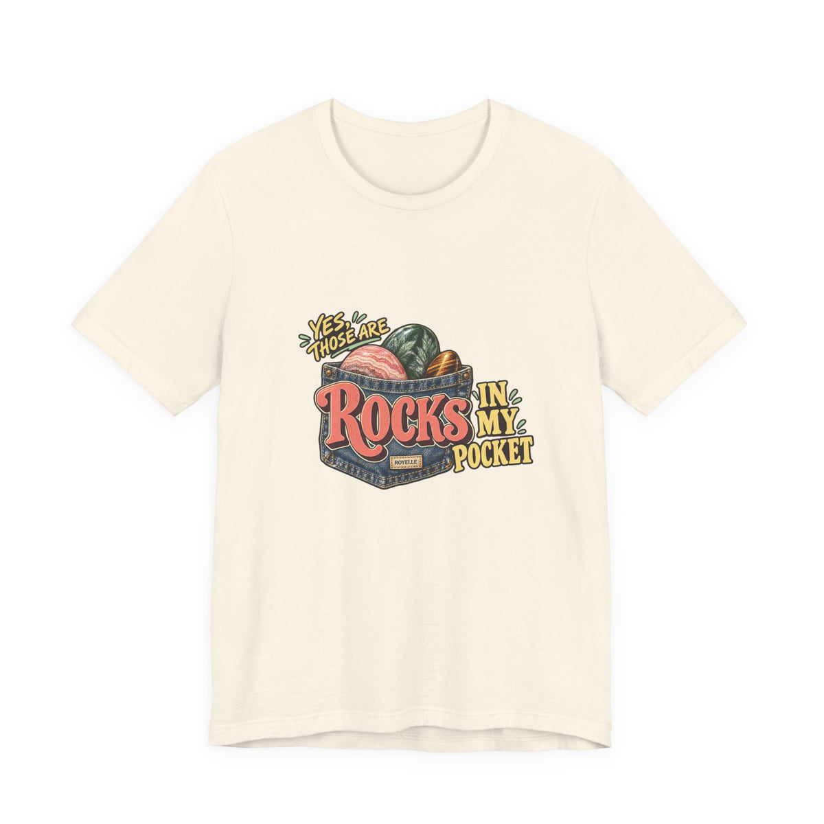 Yes, Those Are Rocks in My Pocket T-Shirt by Royelle — product mockup 3