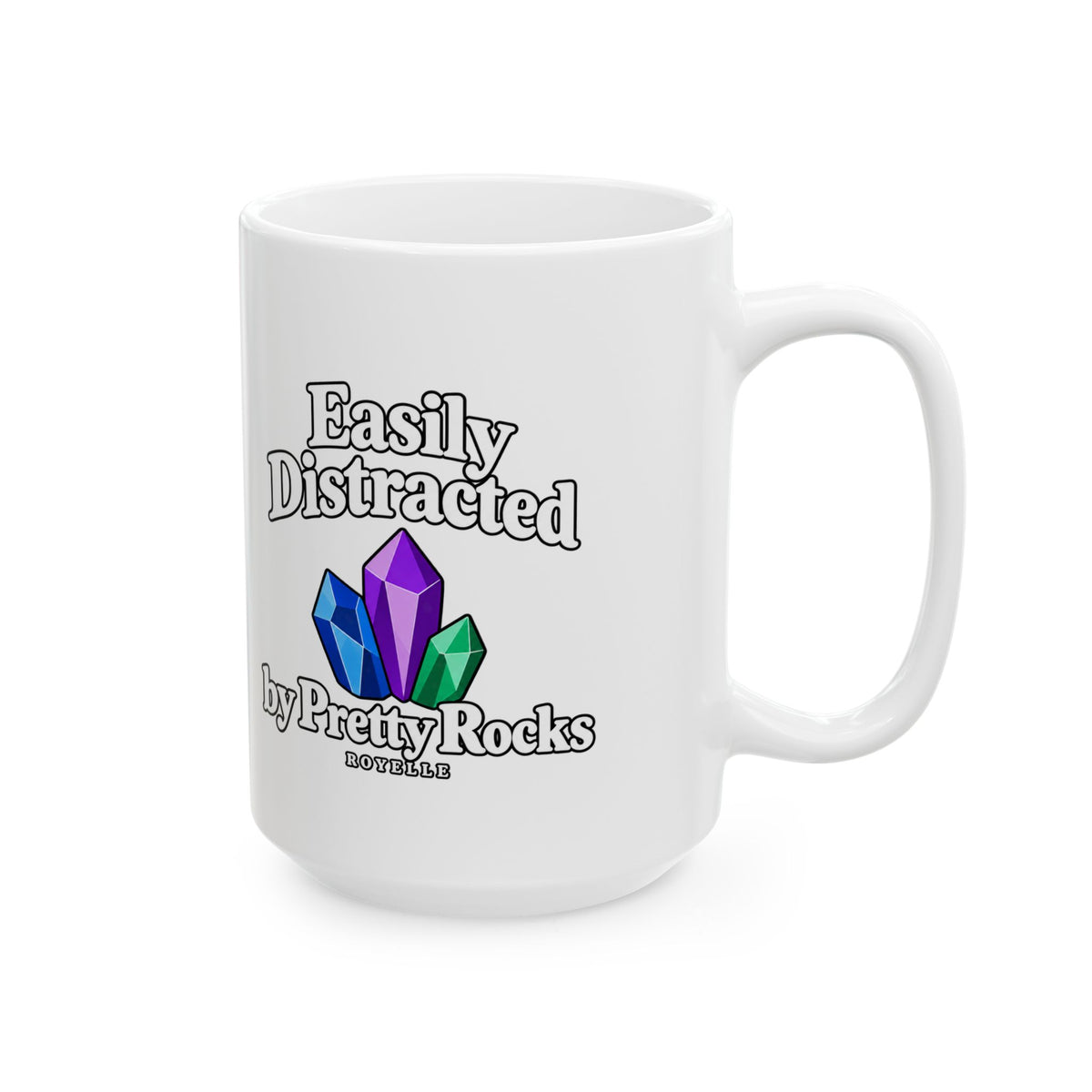 Easily Distracted by Pretty Rocks Ceramic Mug — White Lettering