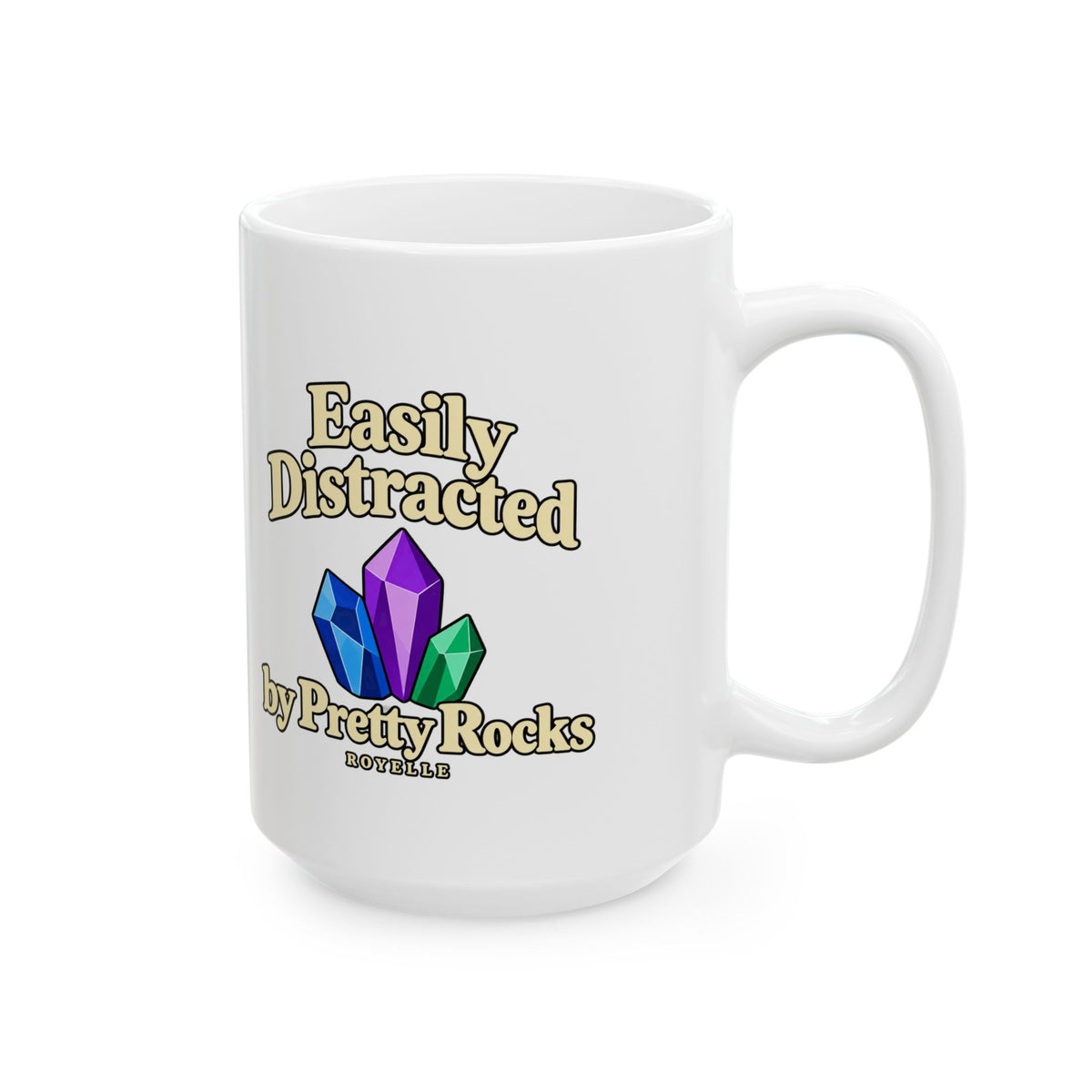 Easily Distracted by Pretty Rocks Ceramic Mug — Cream Lettering