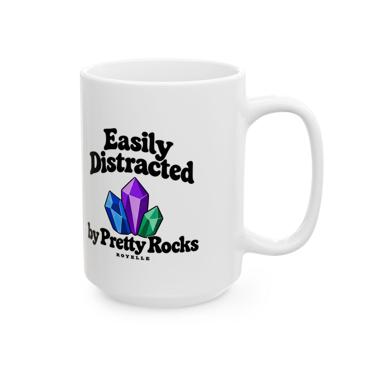 Easily Distracted by Pretty Rocks Ceramic Mug — Black Lettering