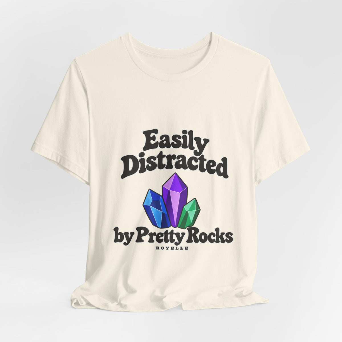 Easily Distracted Crystal Tee — 'Easily Distracted by Pretty Rocks' Graphic T-Shirt — Black Lettering
