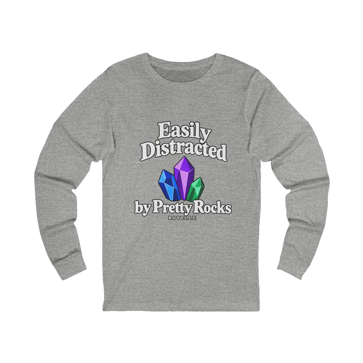 Easily Distracted by Pretty Rocks Long Sleeve Tee — White Lettering