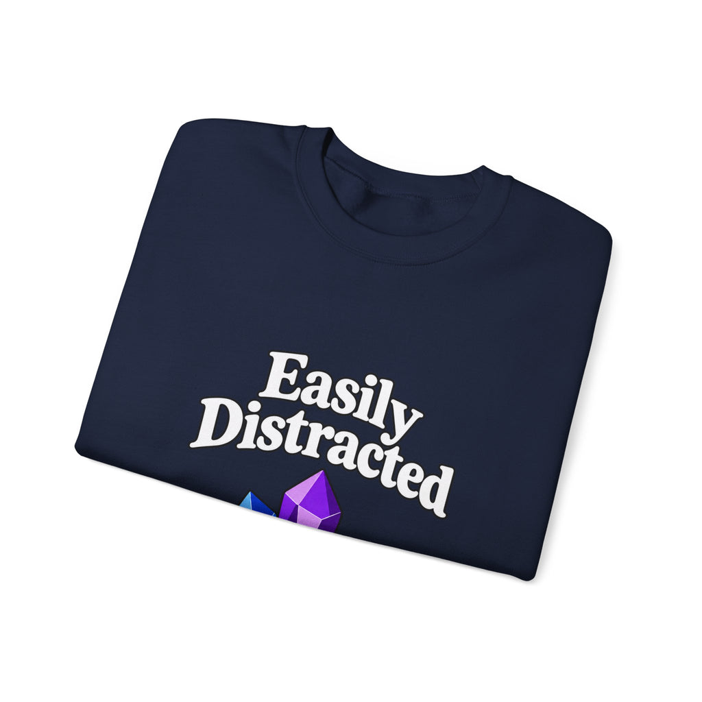 Crystal Lover Crewneck Sweatshirt — "Easily Distracted by Pretty Rocks" Graphic — White Lettering
