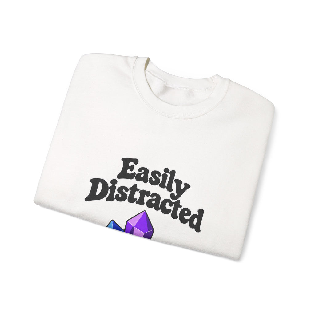 Crystal Lover Crewneck Sweatshirt — "Easily Distracted by Pretty Rocks" Graphic — Black Lettering