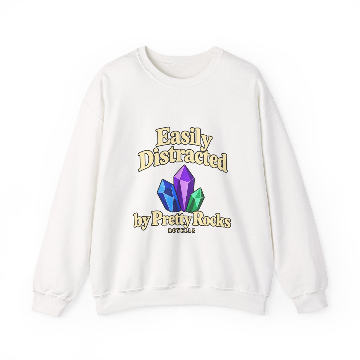 Crystal Lover Crewneck Sweatshirt — "Easily Distracted by Pretty Rocks" Graphic