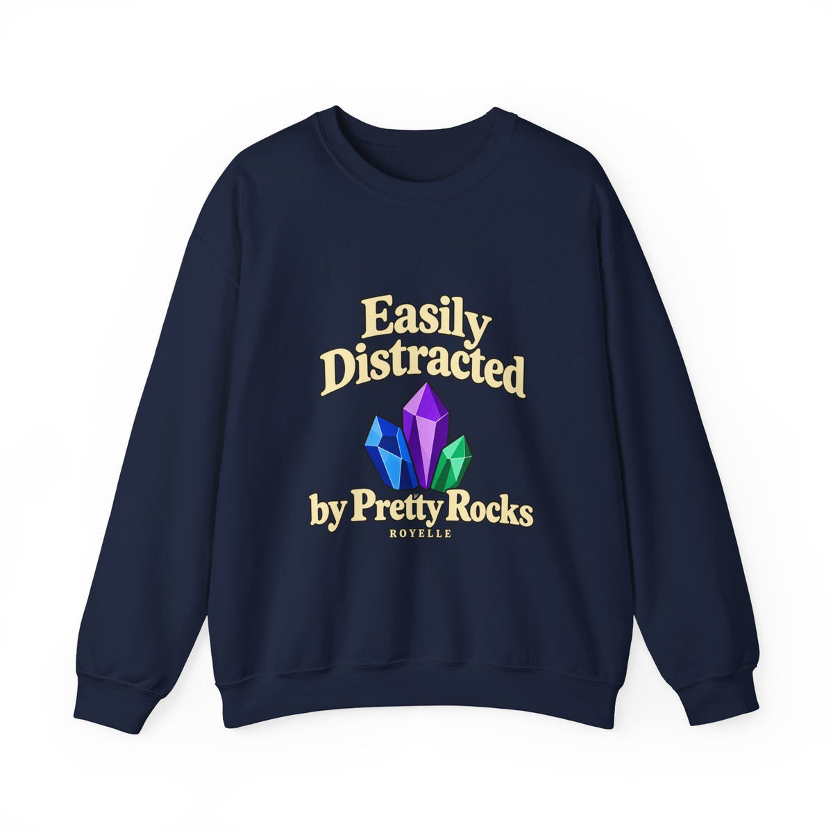 Crystal Lover Crewneck Sweatshirt — "Easily Distracted by Pretty Rocks" Graphic