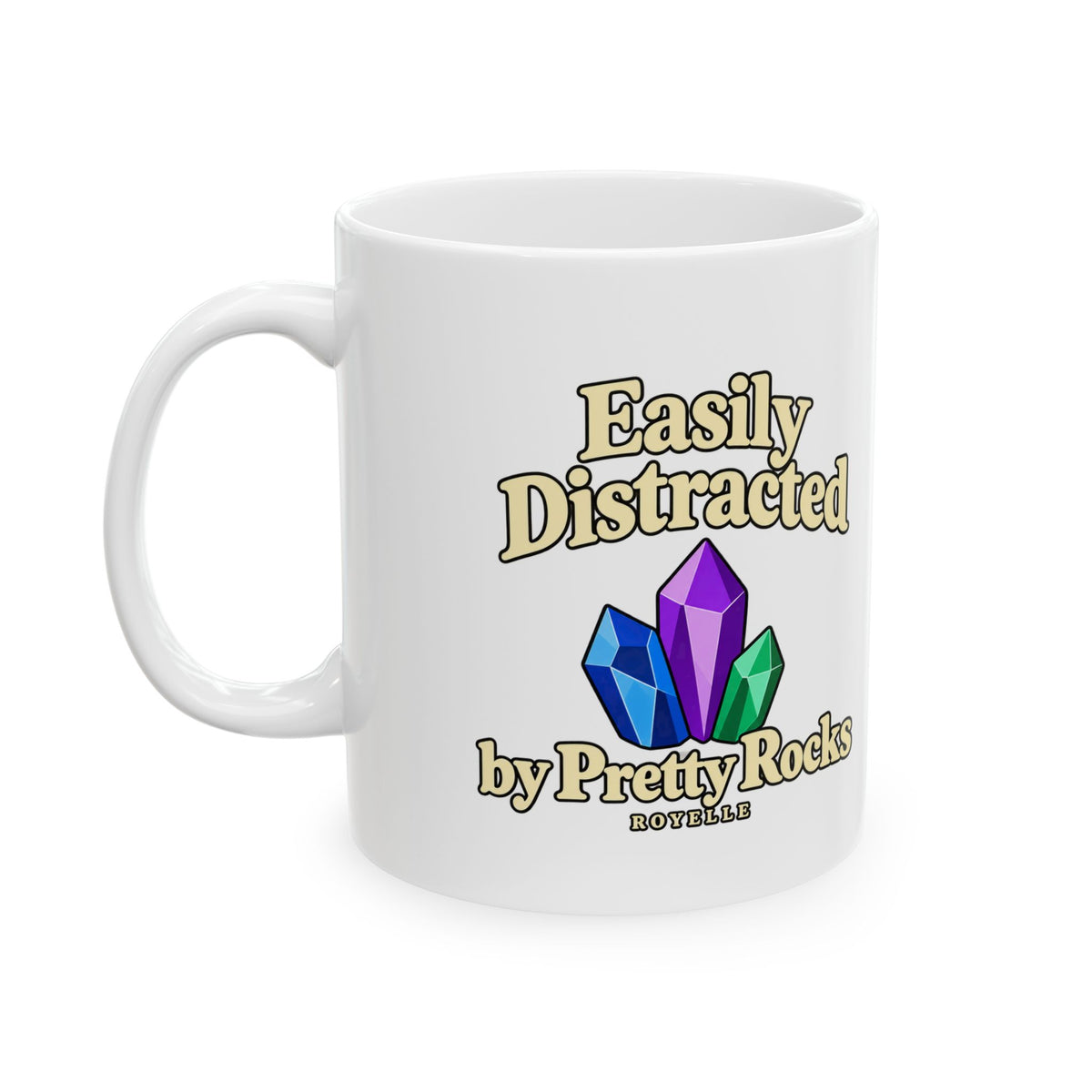 Easily Distracted by Pretty Rocks Ceramic Mug — Cream Lettering