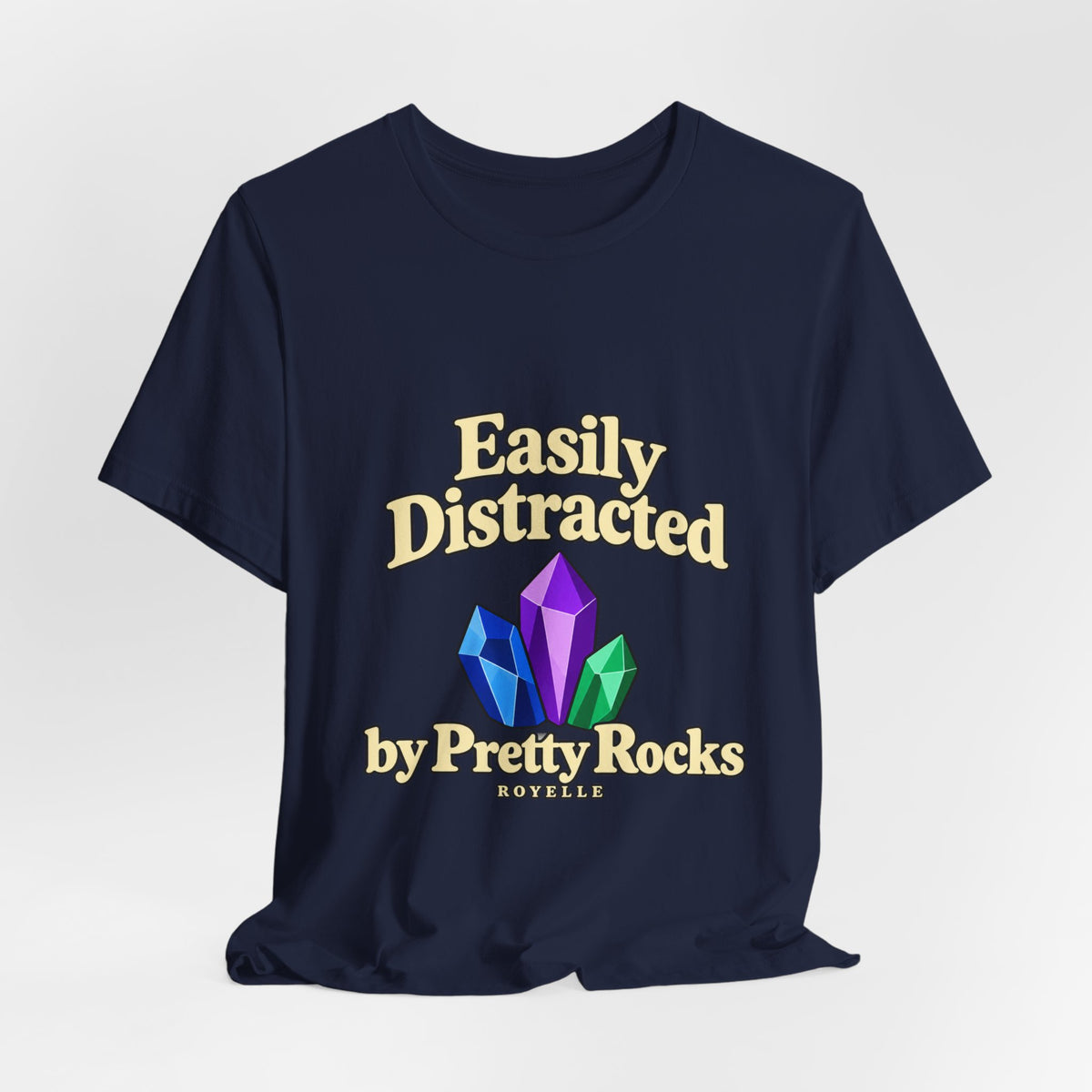Easily Distracted Crystal Tee — 'Easily Distracted by Pretty Rocks' Graphic T-Shirt