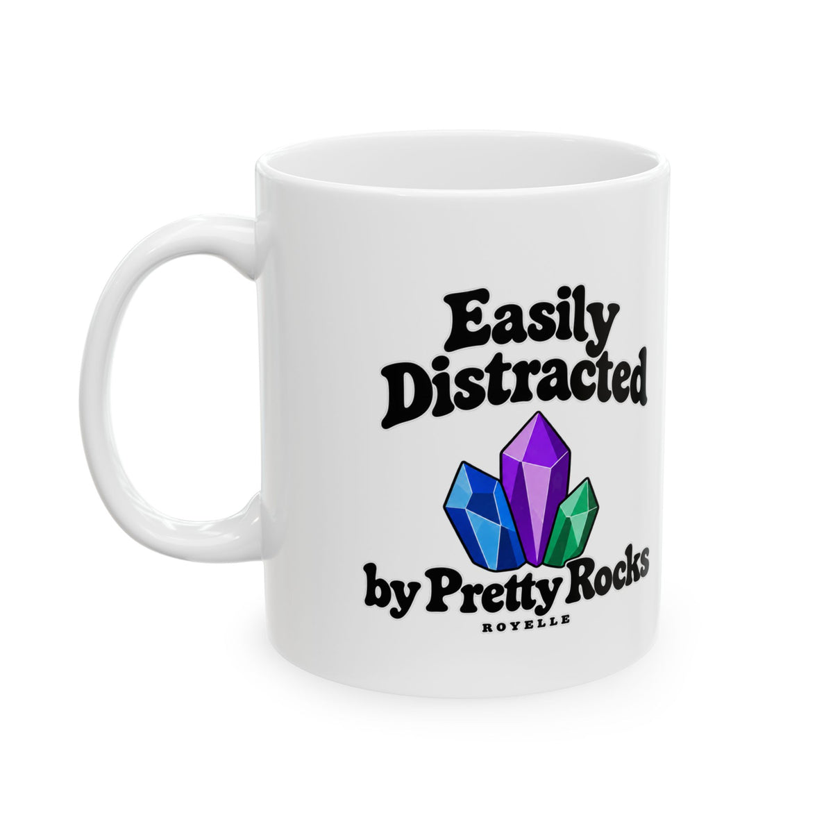 Easily Distracted by Pretty Rocks Ceramic Mug — Black Lettering