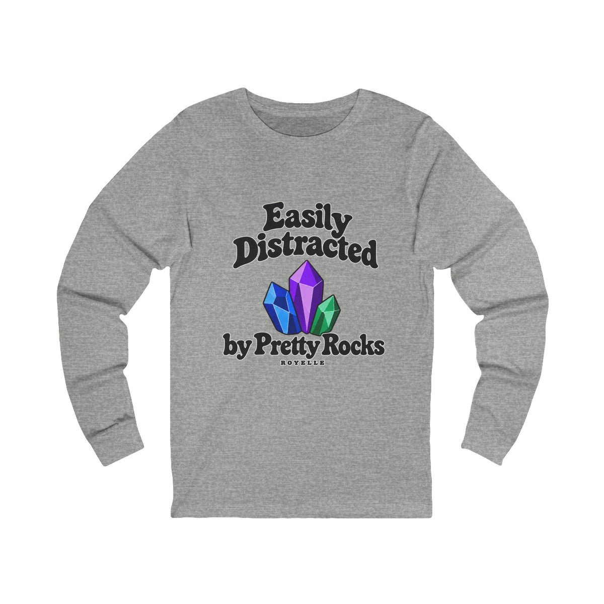 Easily Distracted by Pretty Rocks Long Sleeve Tee — Black Lettering