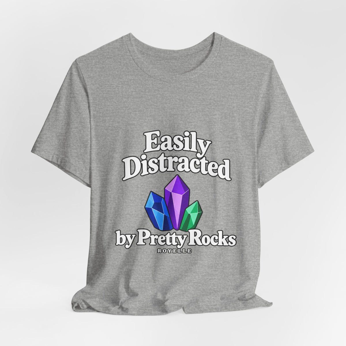 Easily Distracted Crystal Tee — 'Easily Distracted by Pretty Rocks' Graphic T-Shirt — White Lettering
