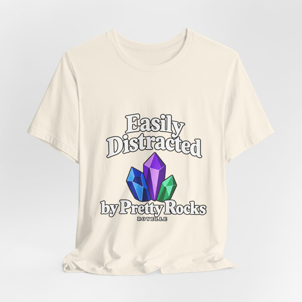 Easily Distracted Crystal Tee — 'Easily Distracted by Pretty Rocks' Graphic T-Shirt — White Lettering
