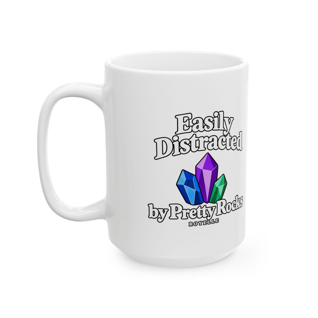Easily Distracted by Pretty Rocks Ceramic Mug — White Lettering