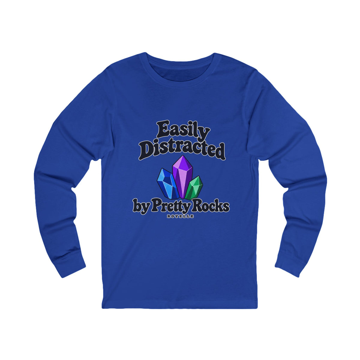 Easily Distracted by Pretty Rocks Long Sleeve Tee — Black Lettering