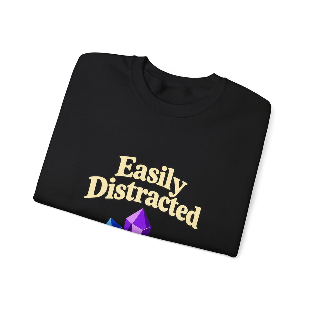 Crystal Lover Crewneck Sweatshirt — "Easily Distracted by Pretty Rocks" Graphic