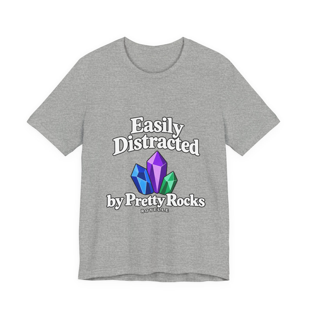 Easily Distracted Crystal Tee — 'Easily Distracted by Pretty Rocks' Graphic T-Shirt — White Lettering