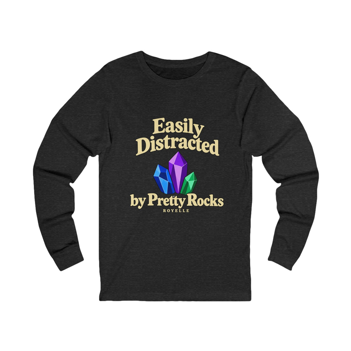 Easily Distracted by Pretty Rocks Long Sleeve Tee