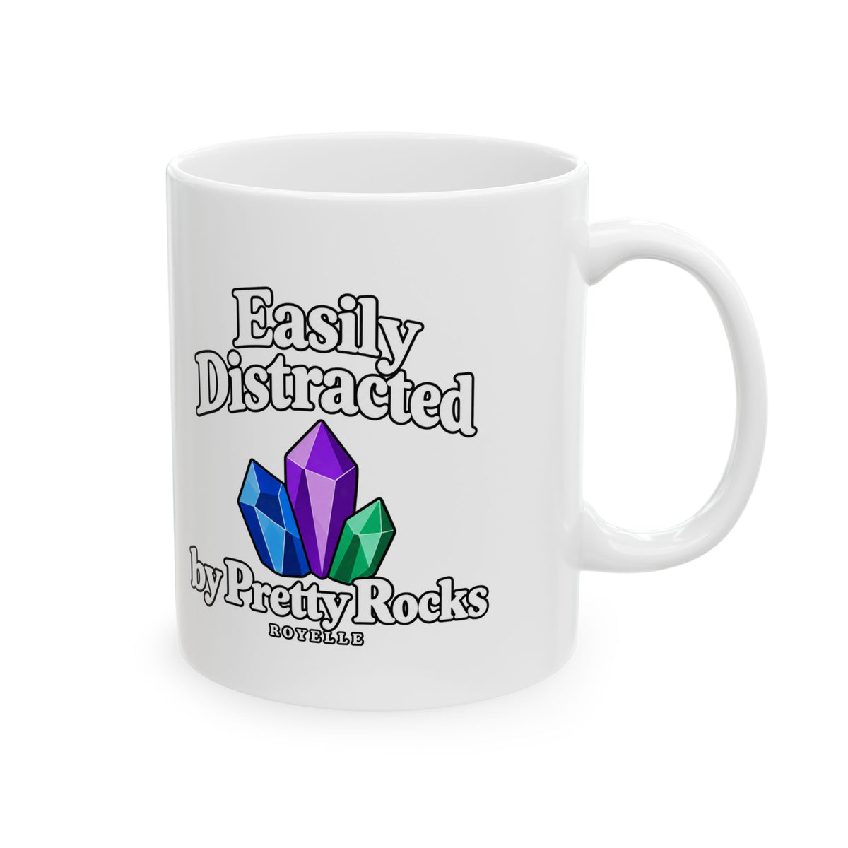Easily Distracted by Pretty Rocks Ceramic Mug — White Lettering
