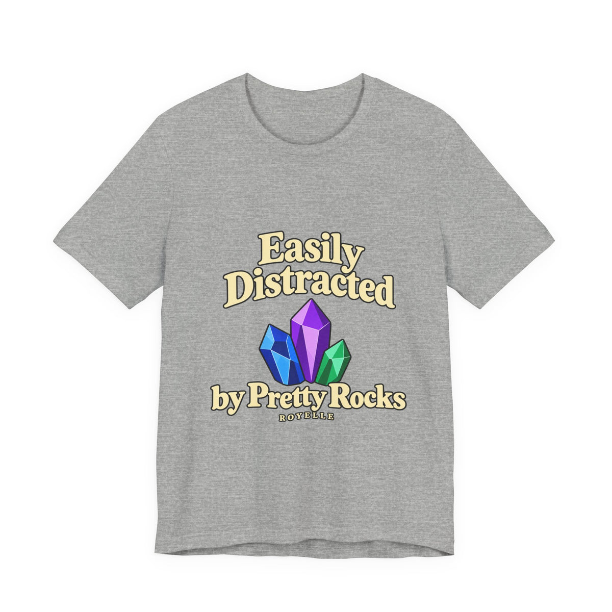 Easily Distracted Crystal Tee — 'Easily Distracted by Pretty Rocks' Graphic T-Shirt