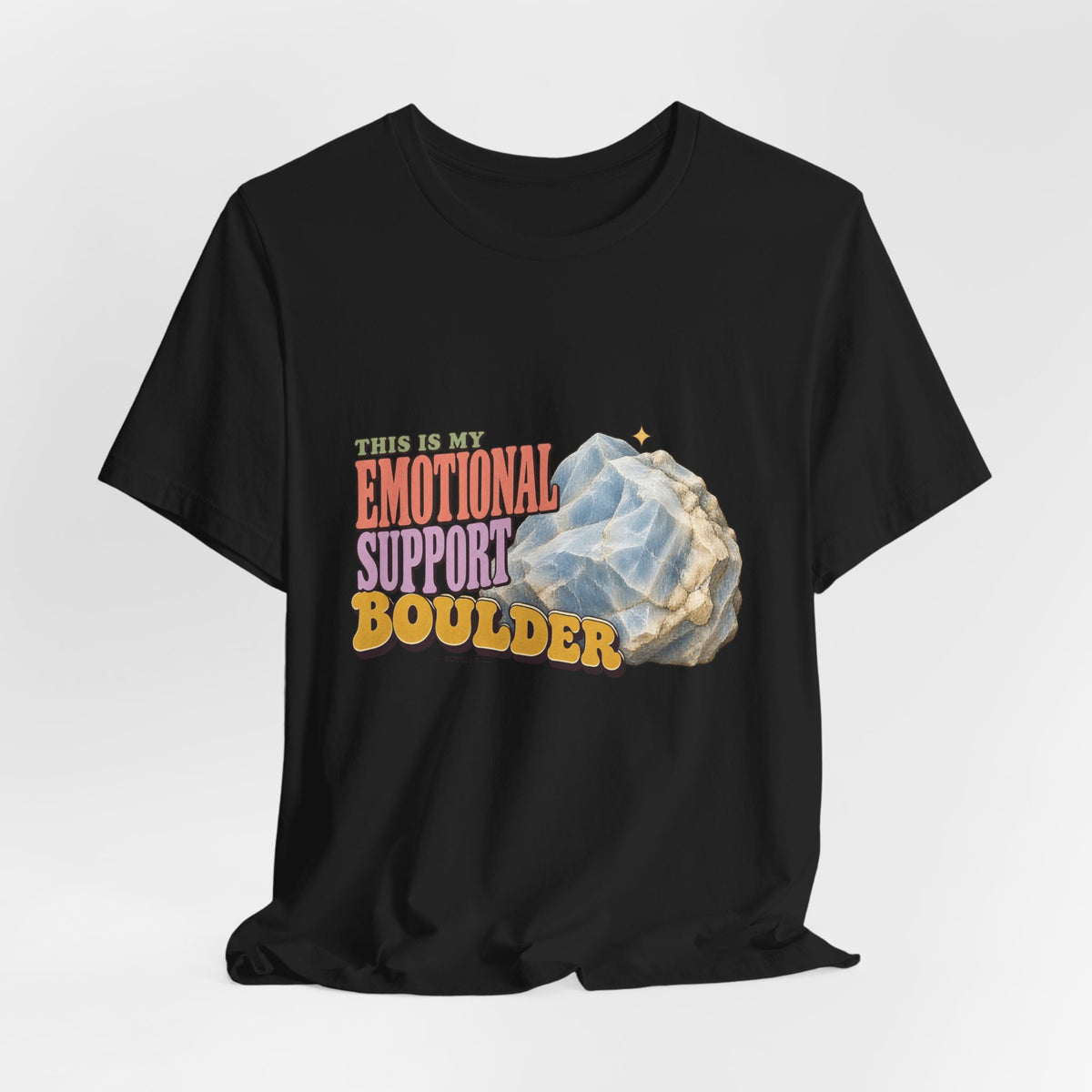 This Is My Emotional Support Boulder T-Shirt by Royelle — product mockup 9