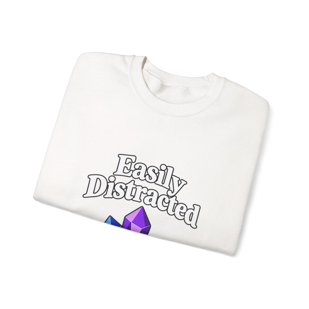 Crystal Lover Crewneck Sweatshirt — "Easily Distracted by Pretty Rocks" Graphic — White Lettering