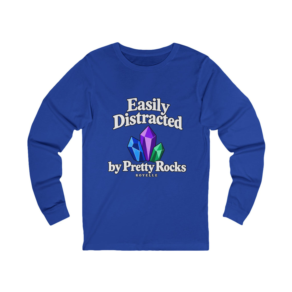 Easily Distracted by Pretty Rocks Long Sleeve Tee — White Lettering