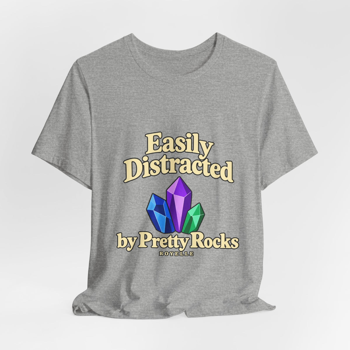 Easily Distracted Crystal Tee — 'Easily Distracted by Pretty Rocks' Graphic T-Shirt