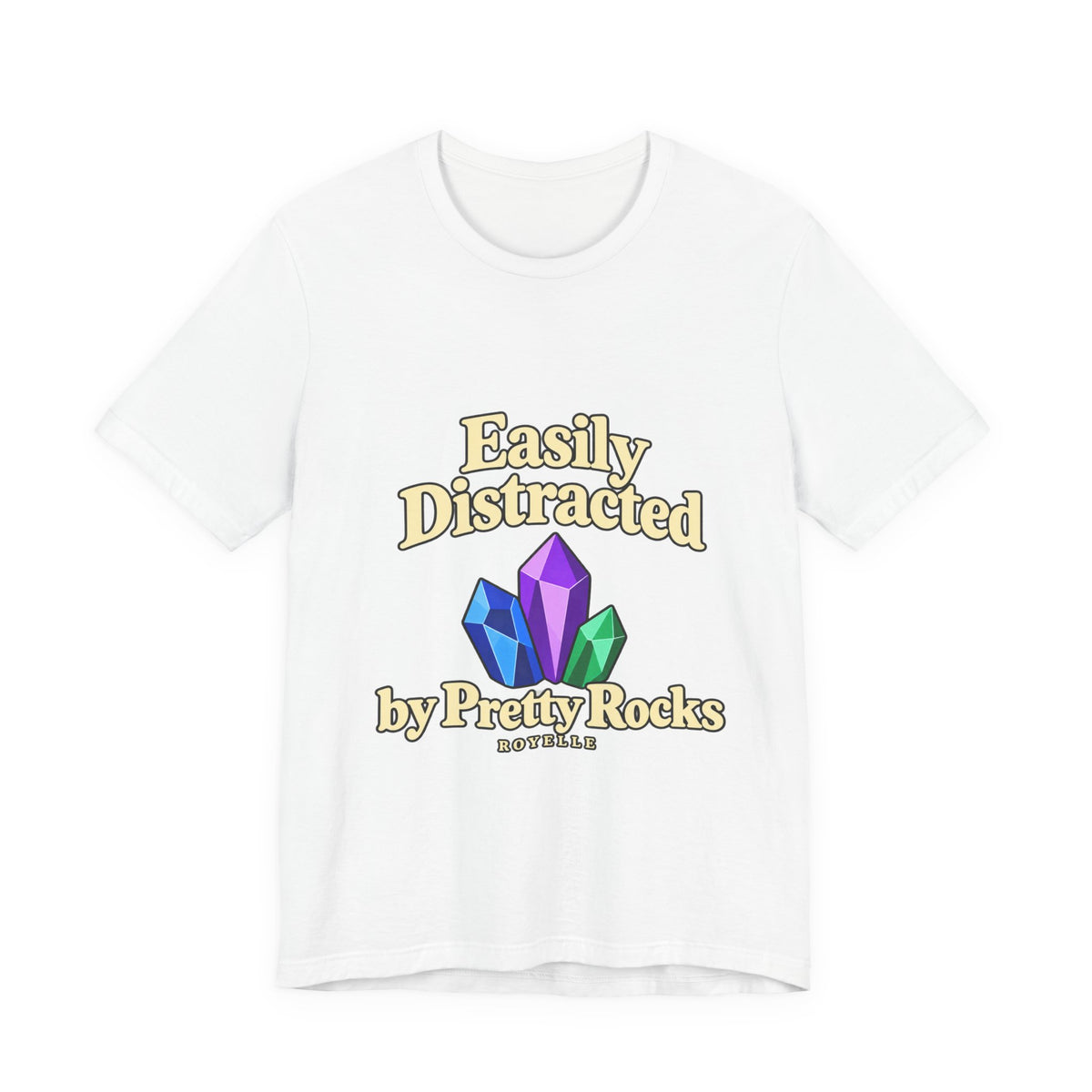 Easily Distracted Crystal Tee — 'Easily Distracted by Pretty Rocks' Graphic T-Shirt