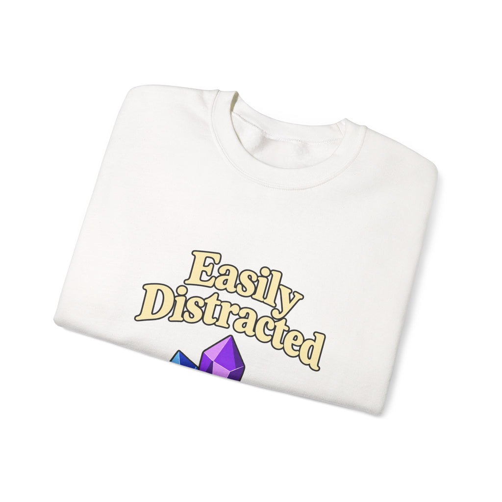 Crystal Lover Crewneck Sweatshirt — "Easily Distracted by Pretty Rocks" Graphic