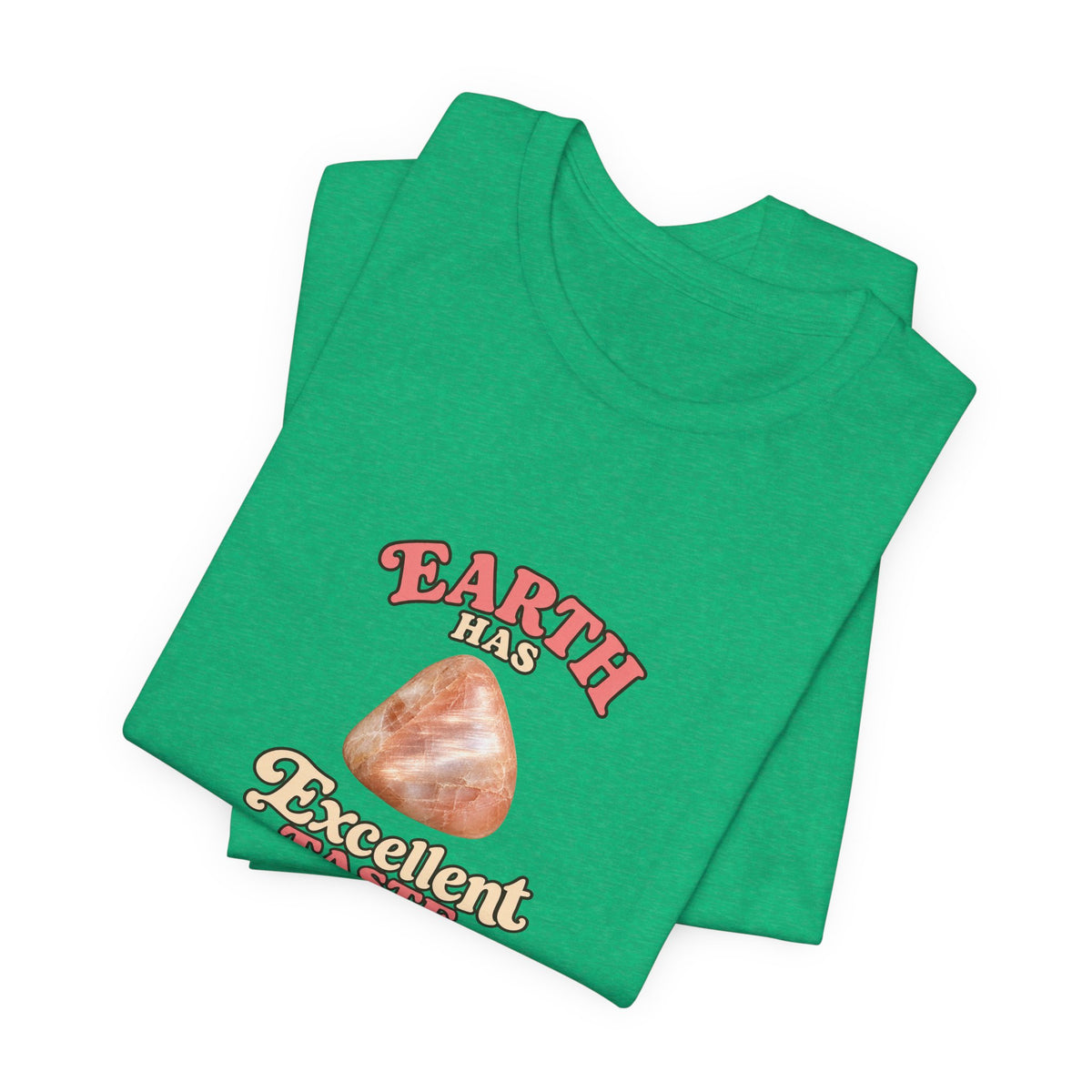 Earth Has Excellent Taste — Peach Moonstone Tee | Greens