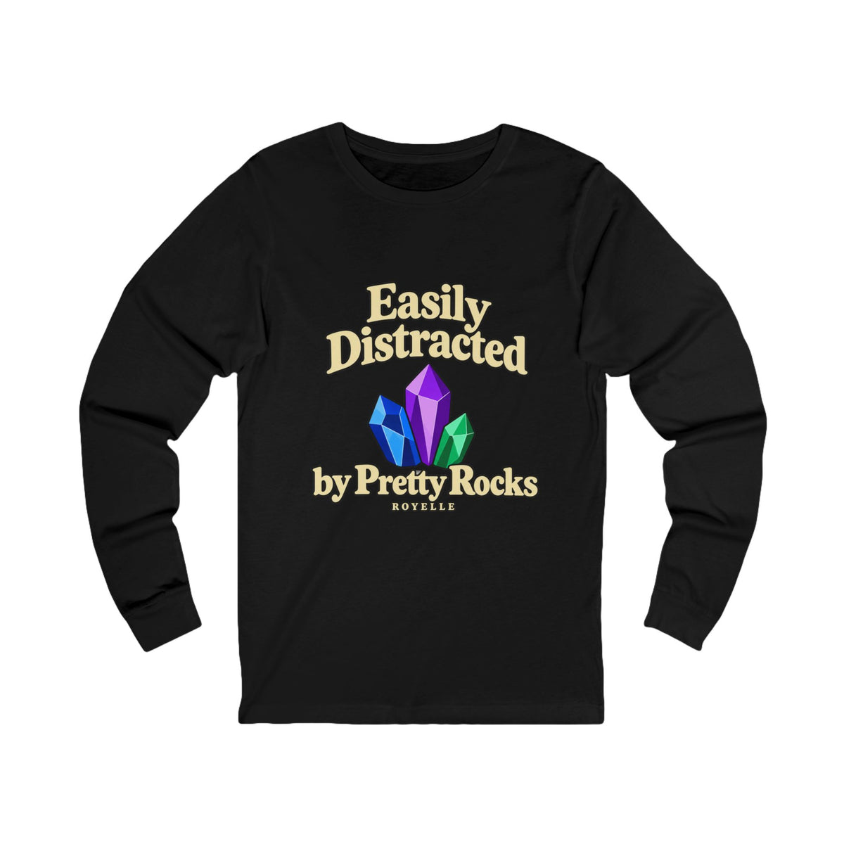 Easily Distracted by Pretty Rocks Long Sleeve Tee