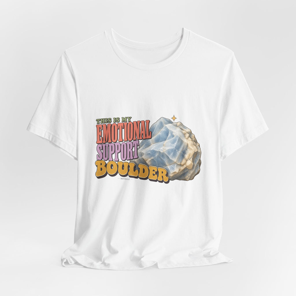 This Is My Emotional Support Boulder T-Shirt by Royelle — product mockup 6