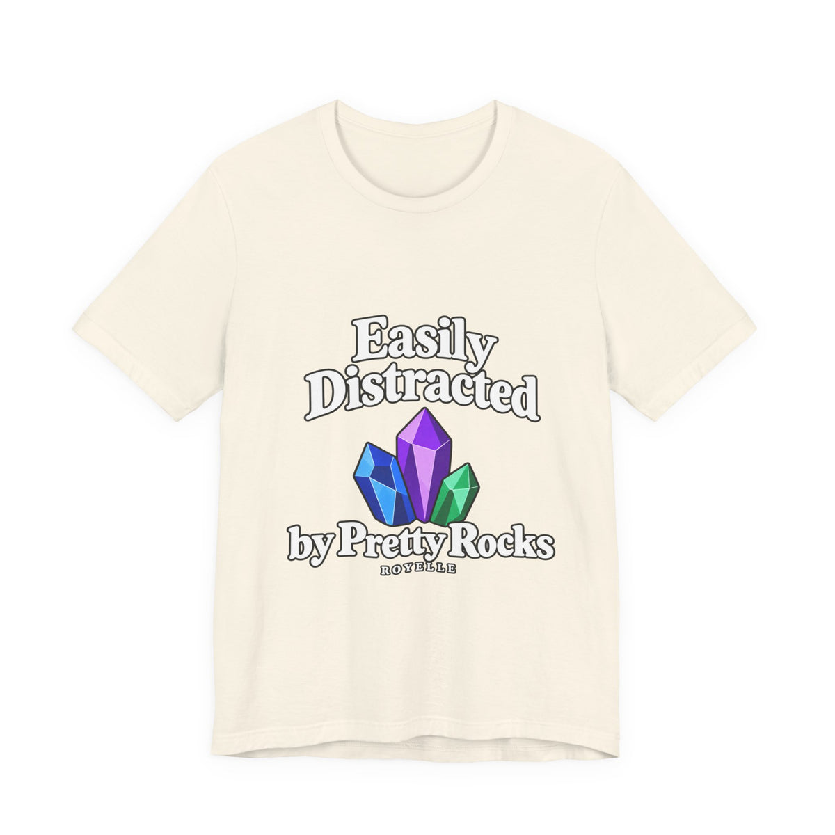Easily Distracted Crystal Tee — 'Easily Distracted by Pretty Rocks' Graphic T-Shirt — White Lettering