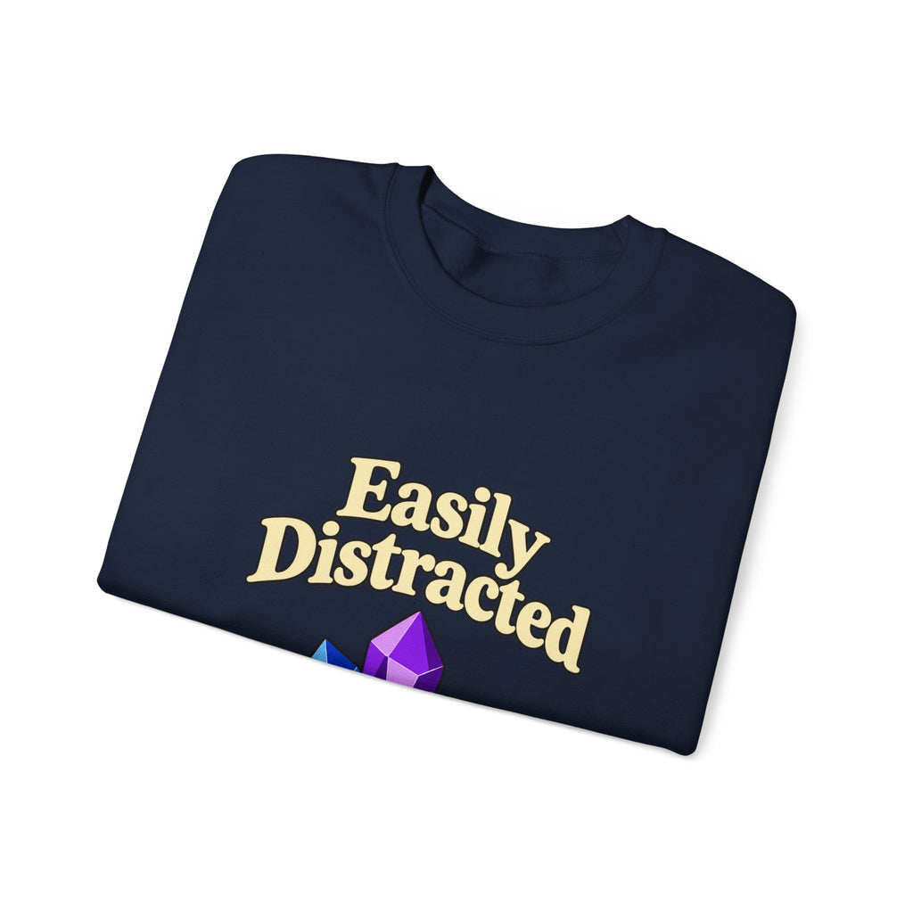 Crystal Lover Crewneck Sweatshirt — "Easily Distracted by Pretty Rocks" Graphic