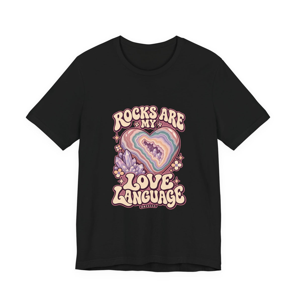 Royelle Rocks Are My Love Language T-shirt in Black, front view, with pastel agate heart, crystals and flowers and slogan.