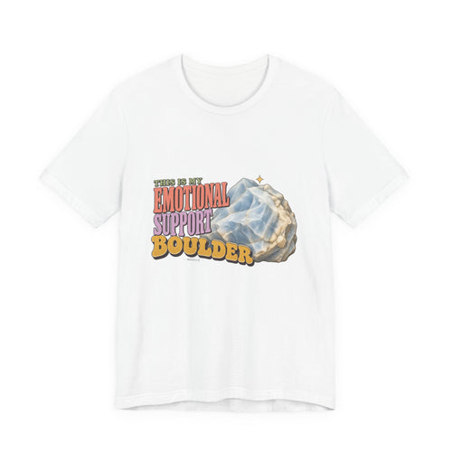 This Is My Emotional Support Boulder T-Shirt by Royelle — product mockup 1