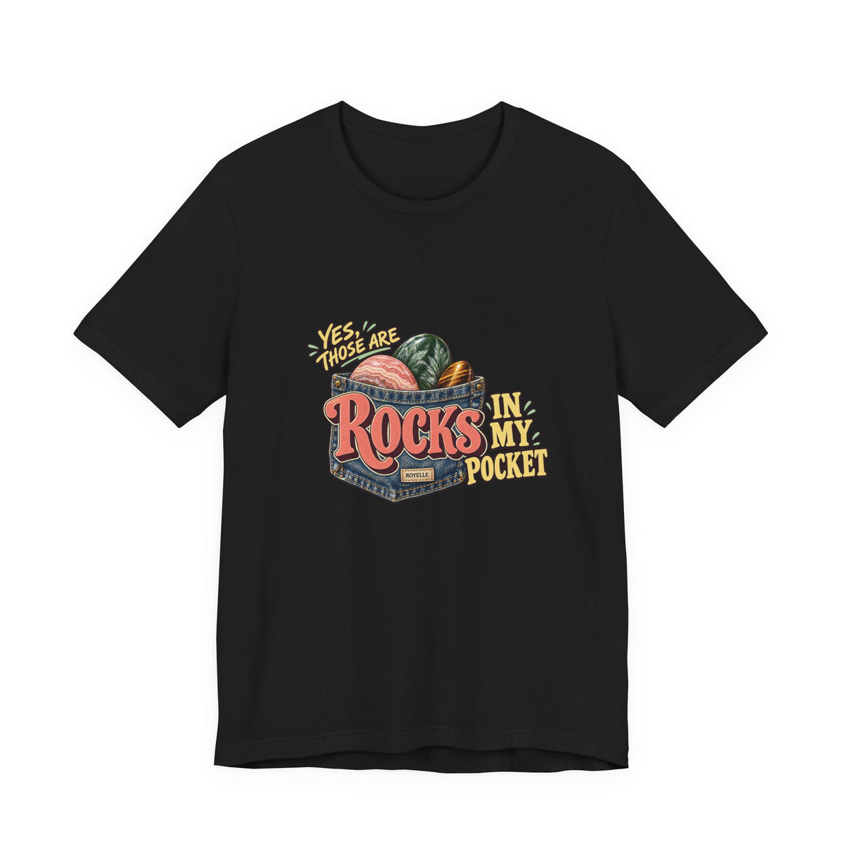 Yes, Those Are Rocks in My Pocket T-Shirt by Royelle — product mockup 2